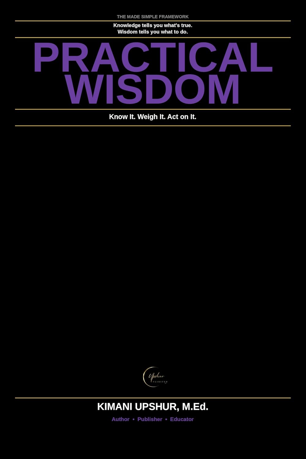 Practical Wisdom Made Simple: How to Make Better Judgments, Navigate Complexity, and Act Wisely When It Matters Most (The Made Simple Framework: Clear thinking for complex systems.) (English Edition) baixar livro de graça