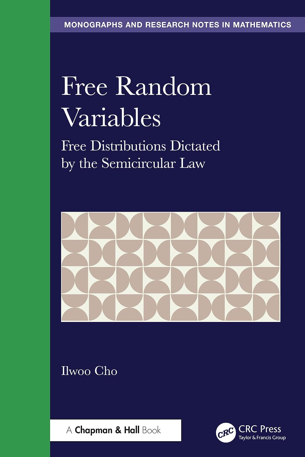 Free Random Variables: Free Distributions Dictated by the Semicircular Law (Chapman & Hall/CRC Monographs and Research Notes in Mathematics) (English Edition)