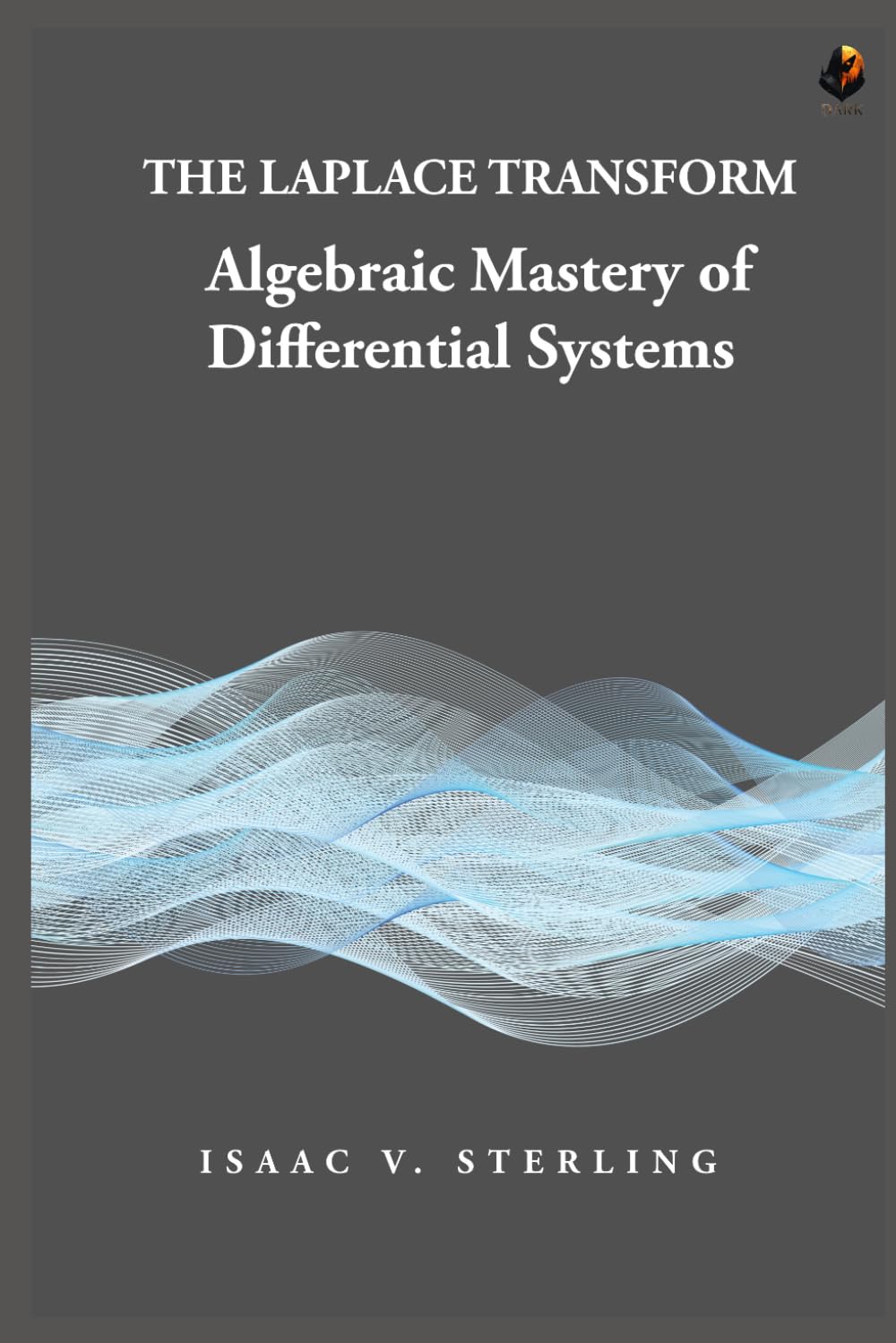The Laplace Transform: Algebraic Mastery of Differential Systems baixar o livro de graça