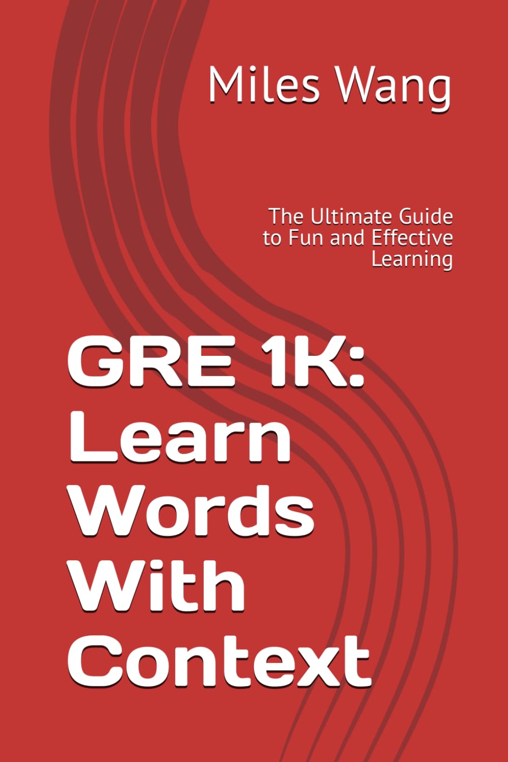GRE 1k: Learn Words With Context: The Ultimate Guide to Fun and Effective Learning