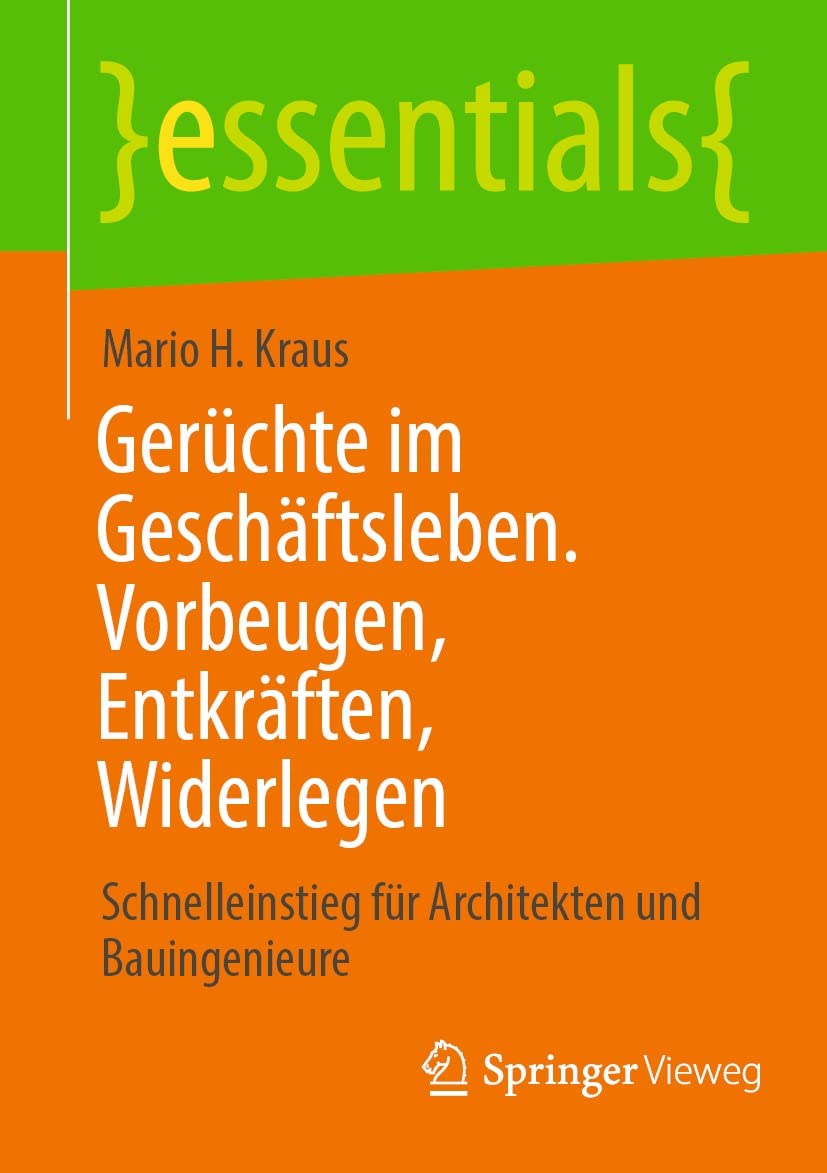 Gerüchte im Geschäftsleben. Vorbeugen, Entkräften, Widerlegen: Schnelleinstieg für Architekten und Bauingenieure (essentials) (German Edition) baixar livro de graça