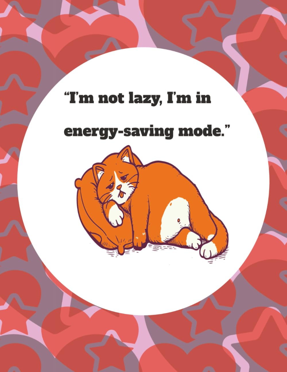 ler totalmente I’m Not Lazy, I’m in Energy-Saving Mode: A Funny Sarcastic Lined Journal for Teens, Students & Office Workers: 110-Page College Ruled Notebook for... Gag Gift for Birthdays, Coworkers & Friends