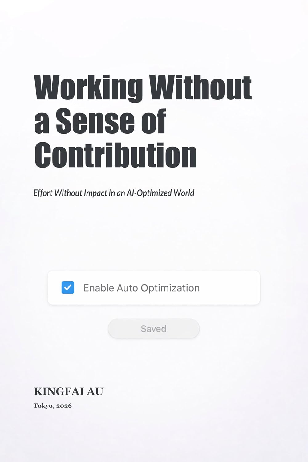 Working Without a Sense of Contribution: Effort Without Impact in an AI-Optimized World (English Edition) baixar o livro de graça