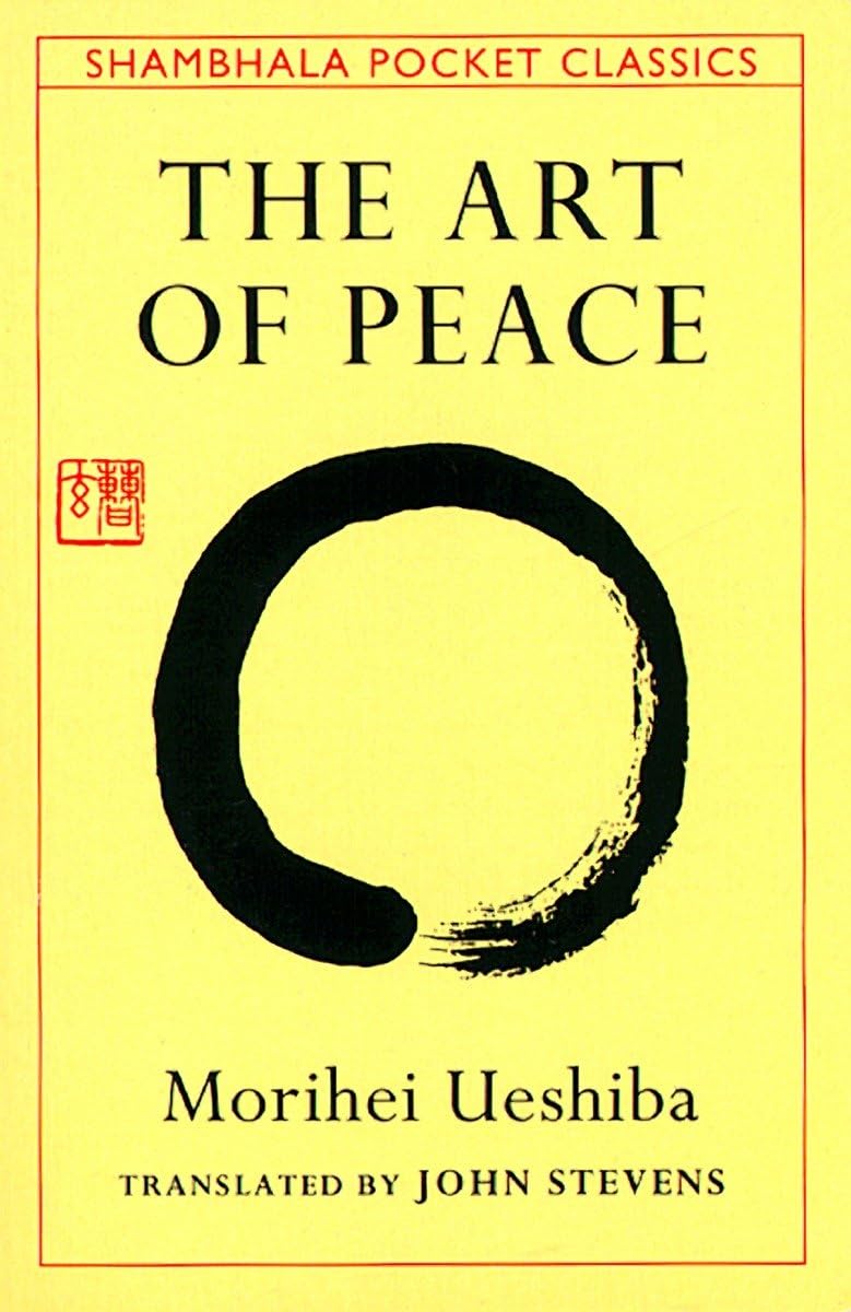 Art of Peace: Teachings of the Founder of Aikido