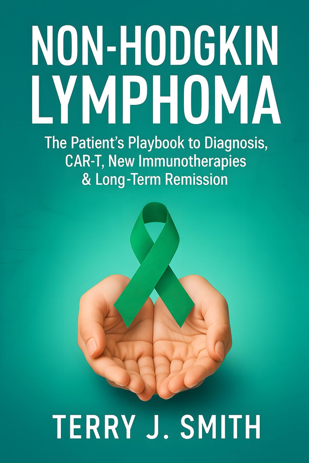 ler totalmente Non-Hodgkin Lymphoma: The Patient's Playbook to Diagnosis, CAR-T, New Immunotherapies & Long-Term Remission
