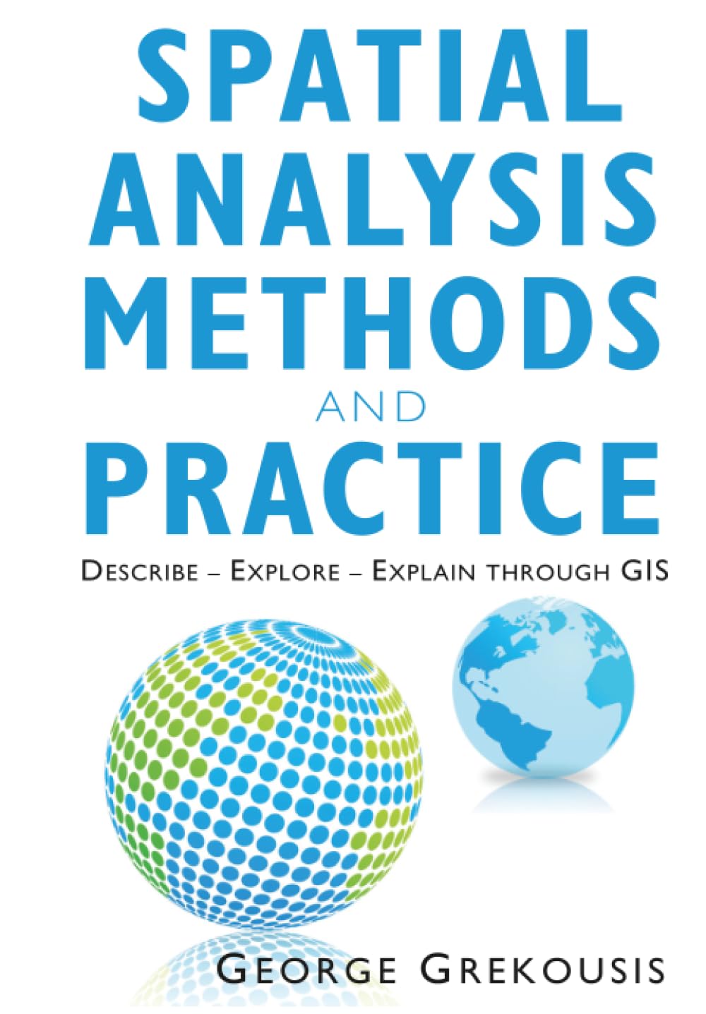 ler totalmente Spatial Analysis Methods and Practice: Describe - Explore - Explain Through GIS