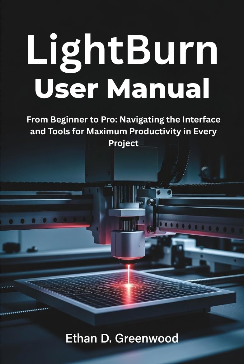 ler totalmente LightBurn User Manual: From Beginner to Pro: Navigating the Interface and Tools for Maximum Productivity in Every Project (English Edition)