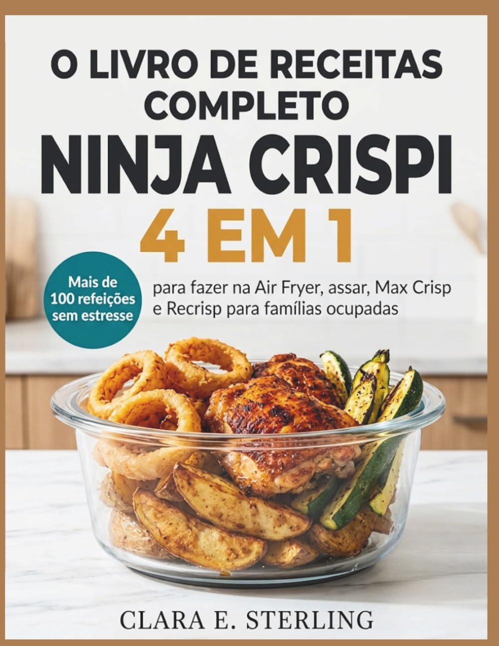O LIVRO DE RECEITAS COMPLETO NINJA CRISPI 4 EM 1: Mais de 100 refeições sem estresse para fazer na Air Fryer, assar, Max Crisp e Recrisp para famílias ocupadas (Portuguese Edition) baixar livro de graça