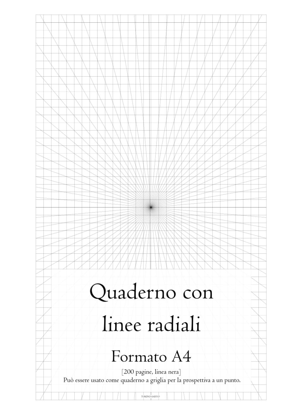 ler totalmente Quaderno con linee radiali [200 pagine, linea nera] Può essere usato come quaderno a griglia per la prospettiva a un punto. Formato A4 (Italian Edition)