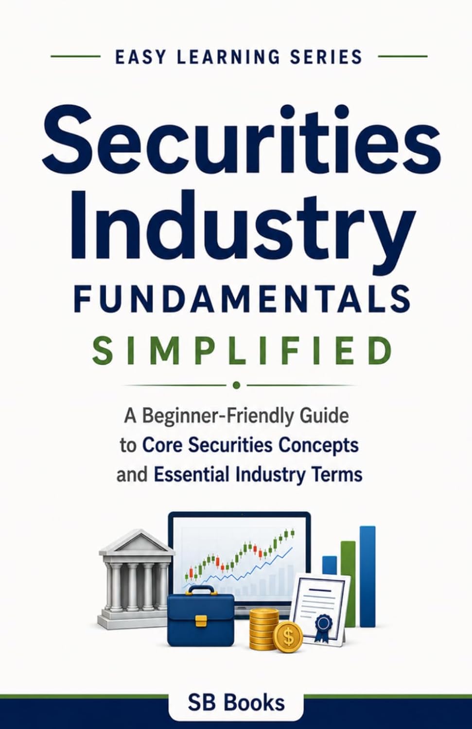 ler totalmente Securities Industry Fundamentals Simplified: A Beginner-Friendly Guide to Core Securities Concepts and Essential Financial Market Terms (Easy Learning Series)