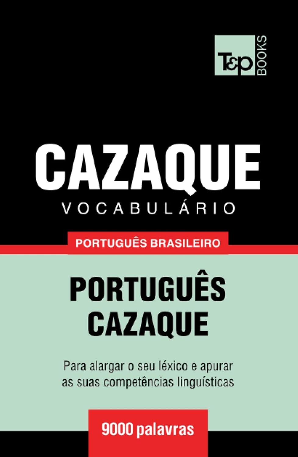 Vocabulário Português Brasileiro-Cazaque - 9000 palavras (Brazilian Portuguese Collection) (Portuguese Edition) baixar o livro de graça