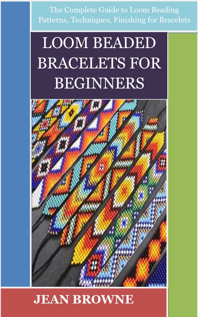 ler totalmente LOOM BEADED BRACELETS FOR BEGINNERS: The Complete Guide to Loom Beading Patterns, Techniques, Finishing for Bracelets (English Edition)