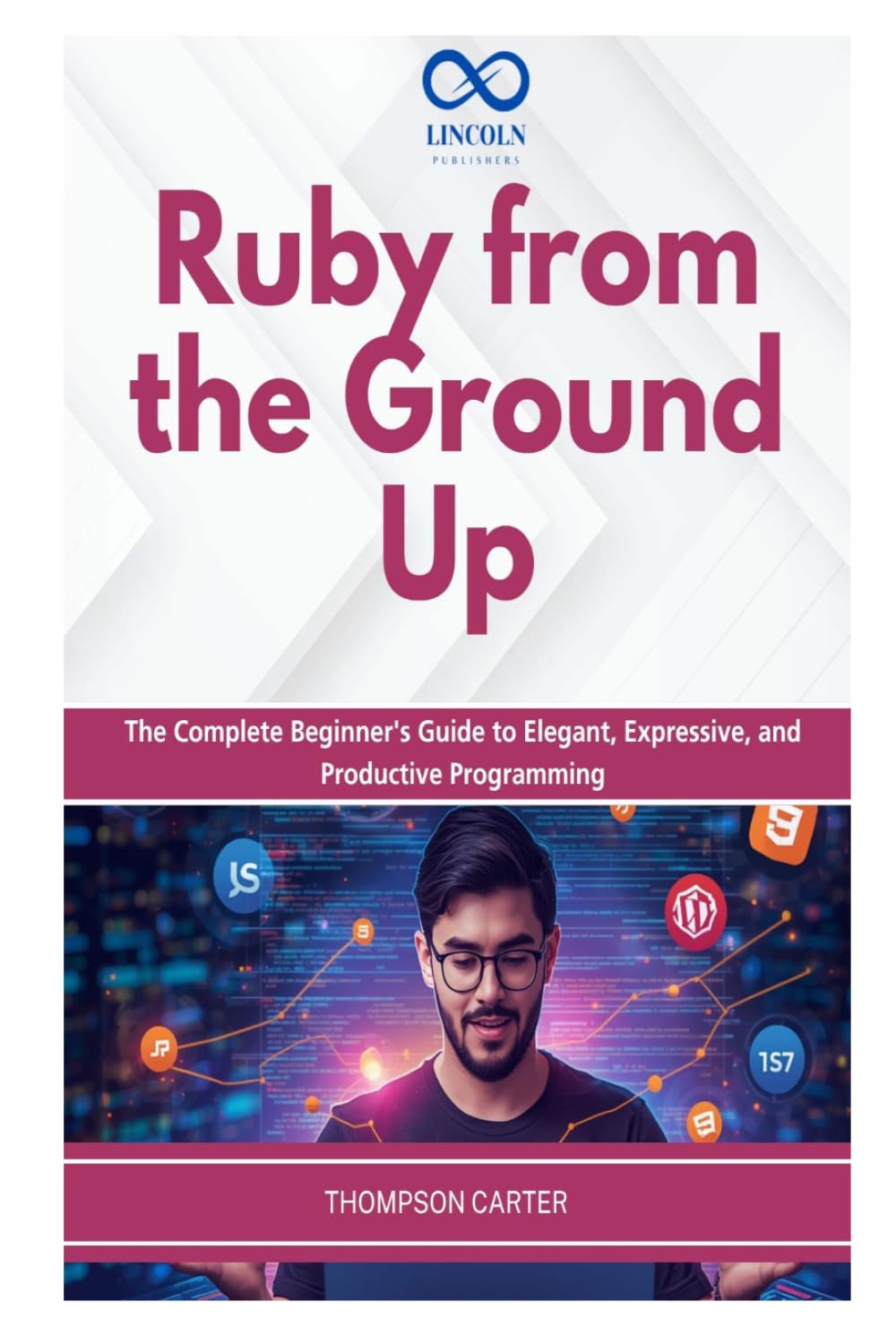Ruby from the Ground Up: The Complete Beginner's Guide to Elegant, Expressive, and Productive Programming baixar livro de graça