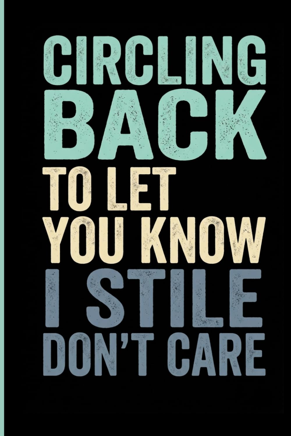 capítulo por capítulo baixar Circling Back To Let You Know I Still Don't Care: Funny Sarcastic Office Gag Gift Notebook for Coworkers, Employees, and Friends | 6x9 Lined Journal
