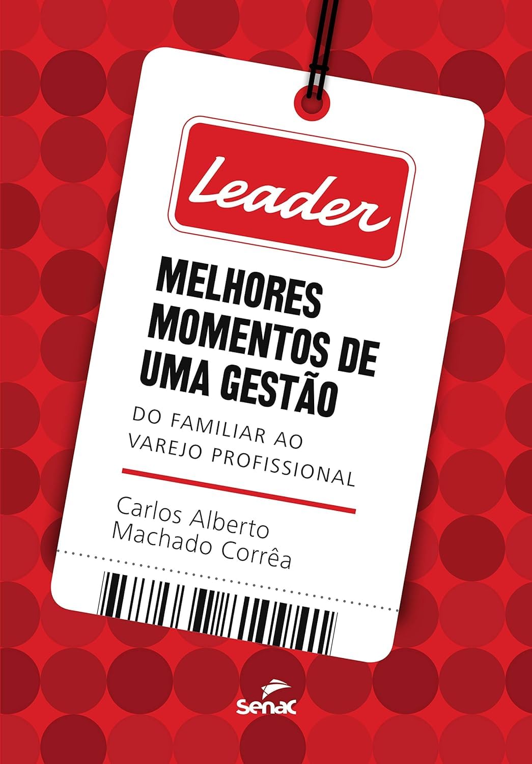 Leader: Melhores momentos de uma gestão: Do familiar ao varejo profissional baixar o livro de graça