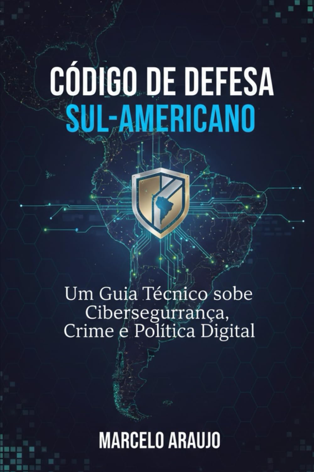capítulo por capítulo baixar Código de Defesa Sul-Americano: Um Guia Técnico sobre Cibersegurança, Crime e Política Digital (Portuguese Edition)