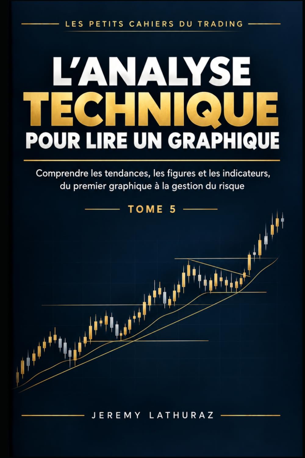 L'ANALYSE TECHNIQUE POUR LIRE UN GRAPHIQUE: Comprendre les tendances, les figures et les indicateurs, du premier graphique à la gestion du risque (Les Petits Cahiers du Trading) (French Edition) baixar livro de graça