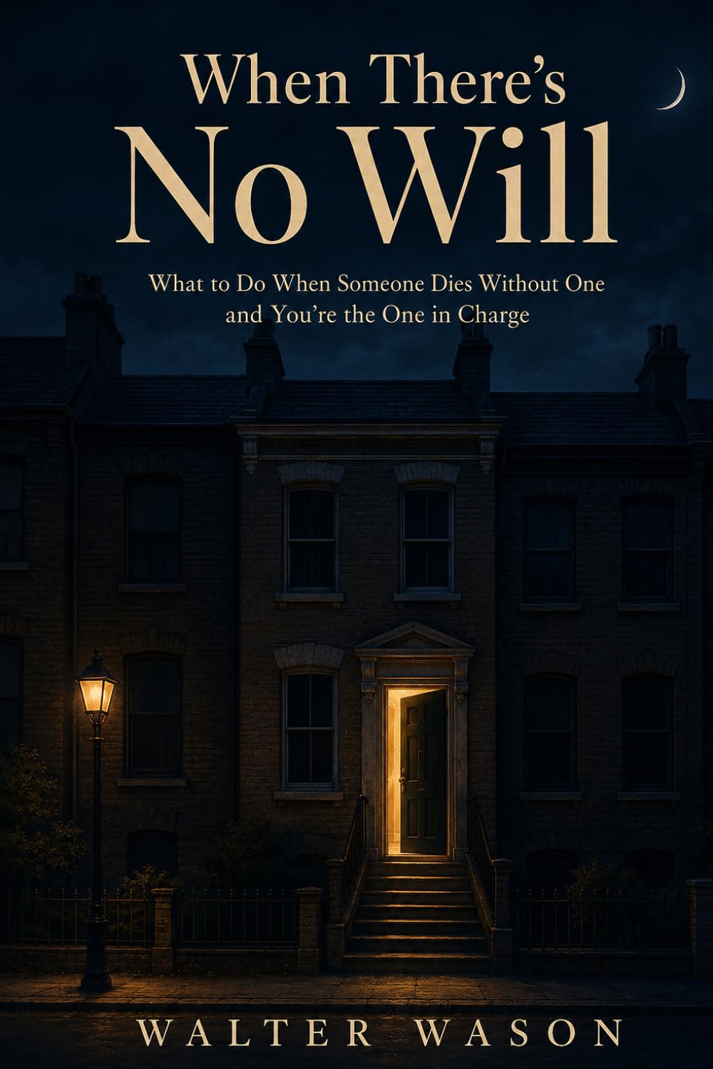 When There's No Will: What to Do When Someone Dies Without One and You're the One in Charge (The First 30 Days) baixar livro de graça