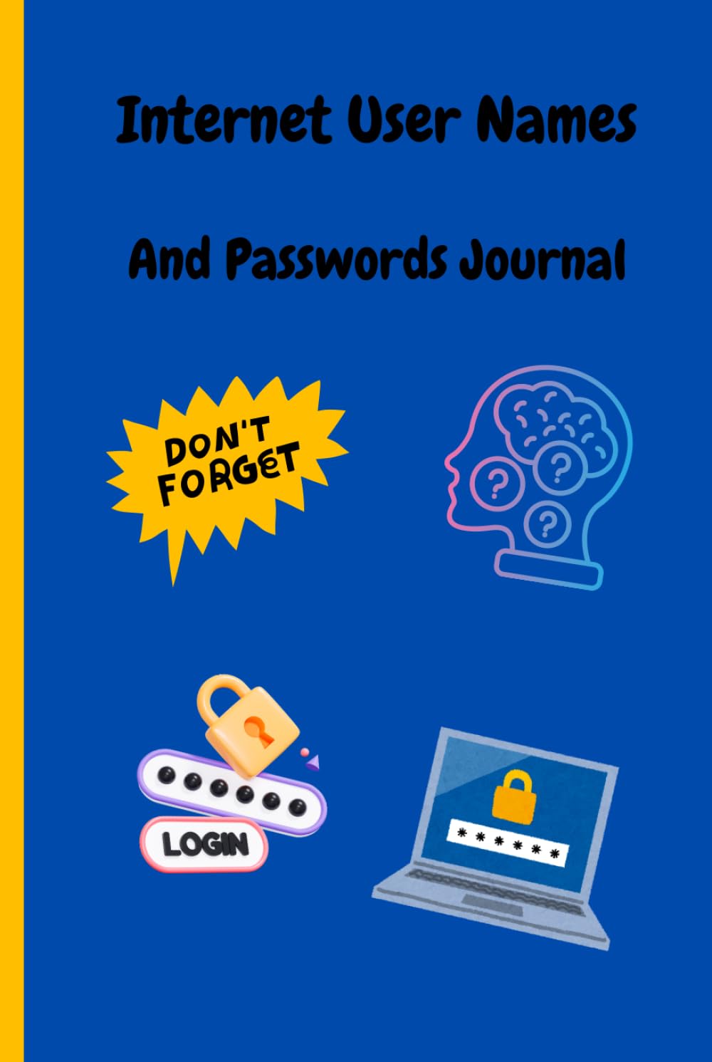 ler totalmente Internet User Names & Password Journal (Hardcover): Alphabetical and Numbered Pages I ( 6 x 9) I 130 pages I Login Information Organizer for Home, Office, or School