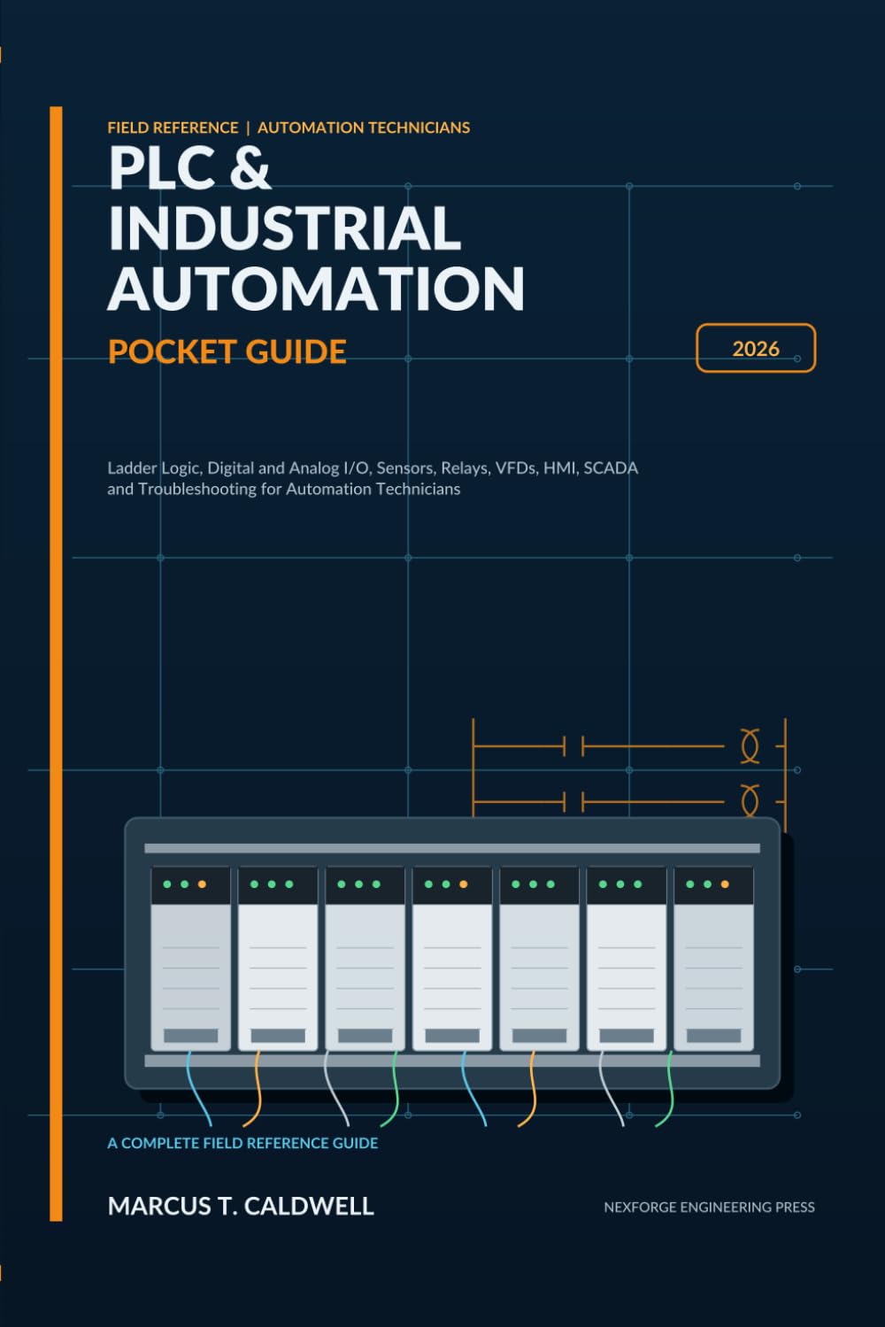 Plc & Industrial Automation Pocket Guide 2026: Ladder Logic, Digital and Analog I/O, Sensors, Relays, VFDs, HMI, SCADA and Troubleshooting for Automation Technicians baixar o livro de graça