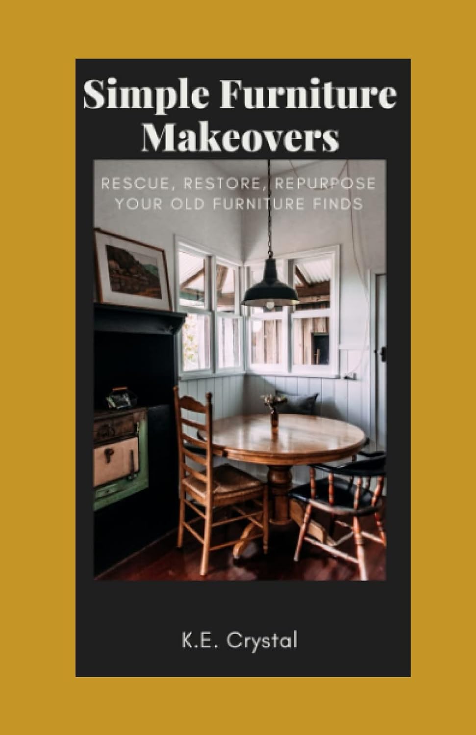 Simple Furniture Makeovers: Rescue, Restore, Repurpose Your Old Furniture Finds baixar livro de graça