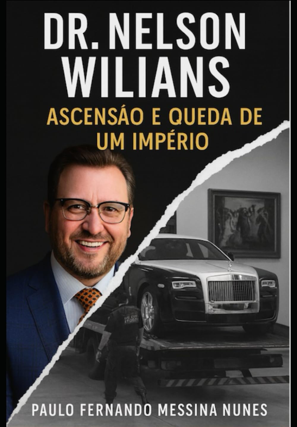 Dr. Nelson Wilians: Ascensão e Queda de um Império (Portuguese Edition) baixar livro de graça