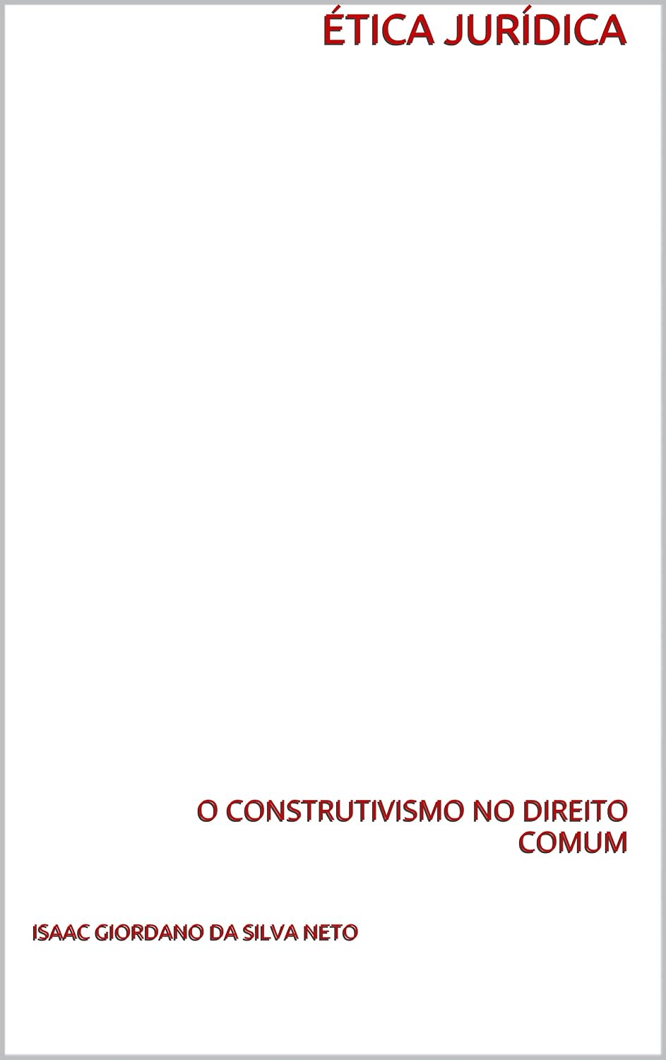 ÉTICA JURÍDICA: O CONSTRUTIVISMO NO DIREITO COMUM (Ética Jurídica no Direito Natural: Ensaio sobre a escolha perene. Livro 2) baixar livro de graça