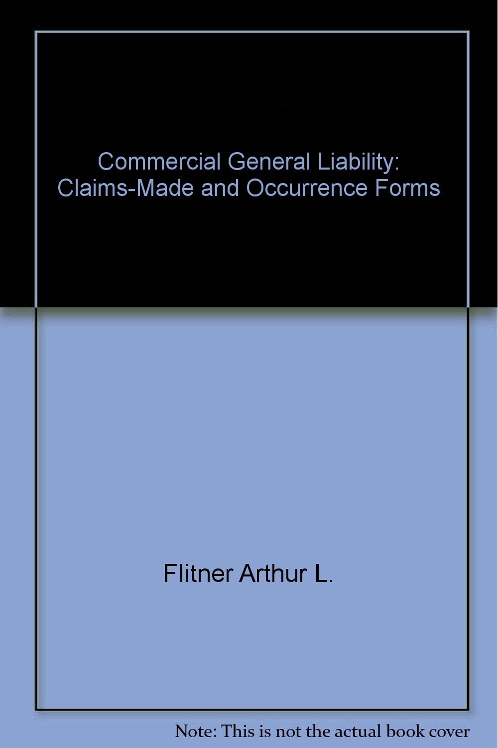ler totalmente Commercial General Liability: Claims-Made and Occurrence Forms