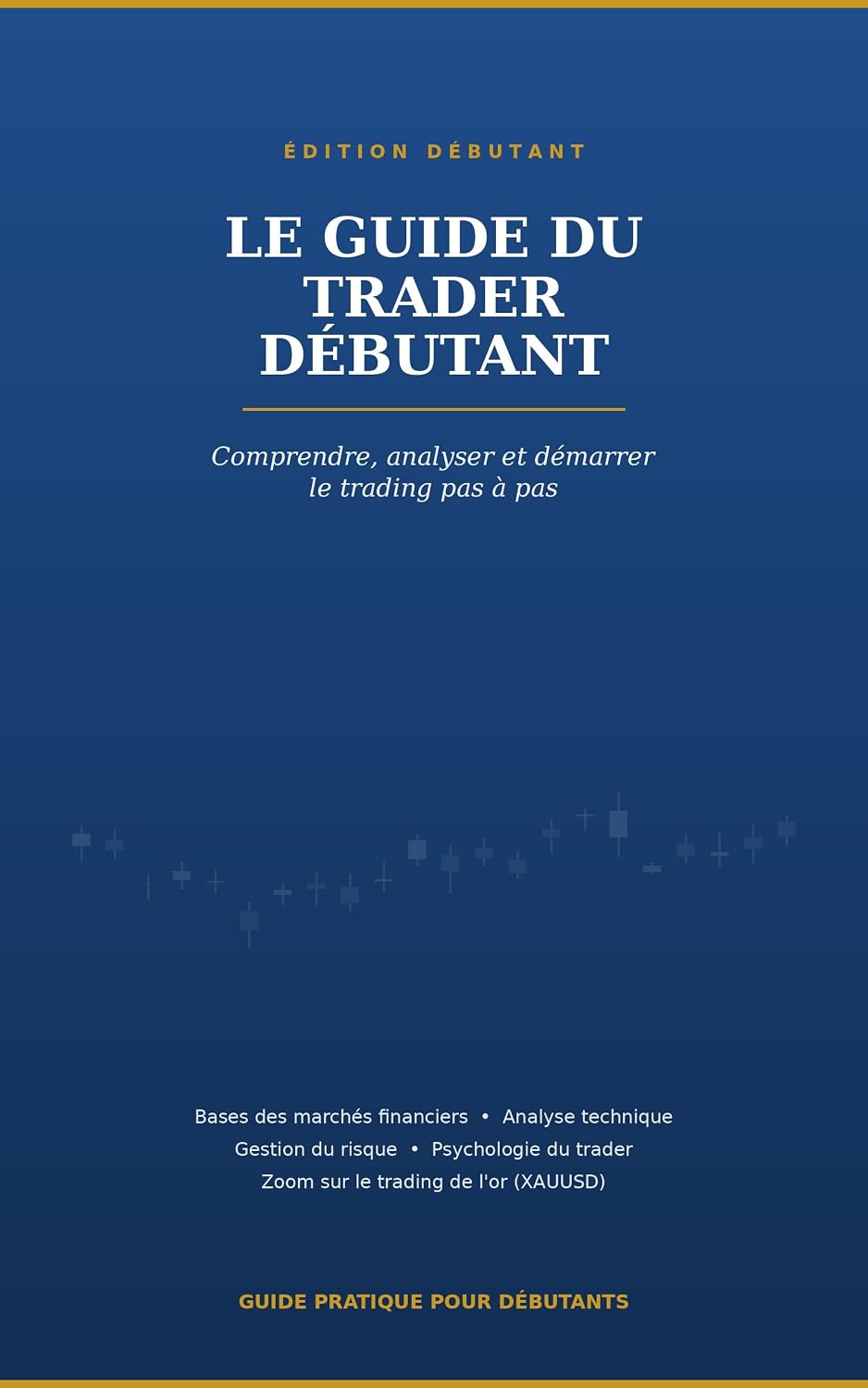 ler totalmente Le Guide du Trader Débutant: Comprendre, analyser et démarrer le trading pas à pas (French Edition)