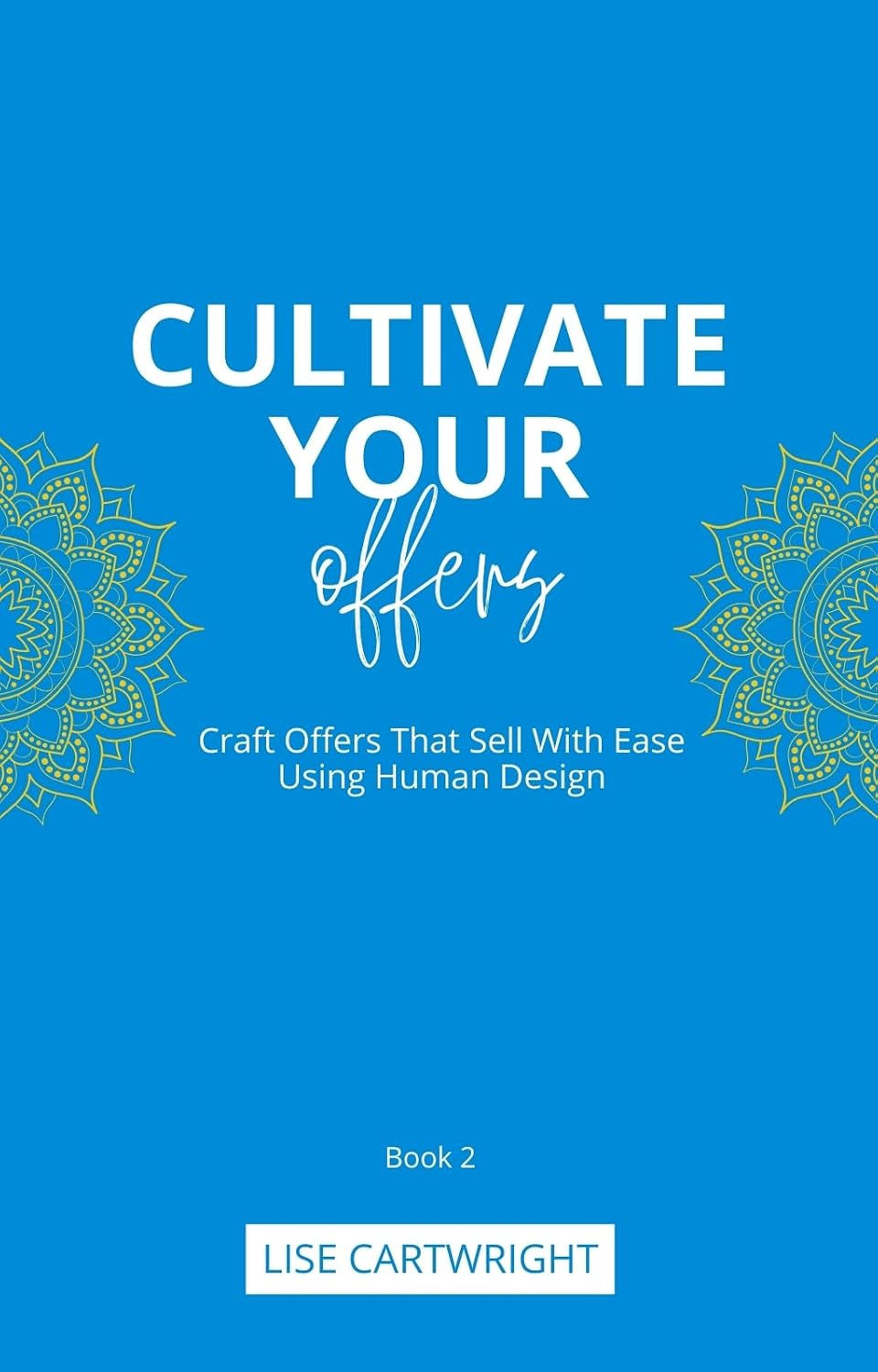 ler totalmente Cultivate Your Offers: Craft Offers That Sell With Ease Using Human Design (Cultivate Your Business Series Book 2) (English Edition)