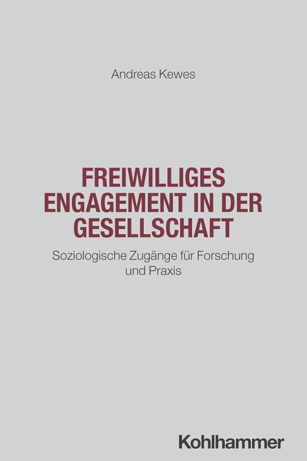 ler totalmente Freiwilliges Engagement in der Gesellschaft: Soziologische Zugänge für Forschung und Praxis (German Edition)