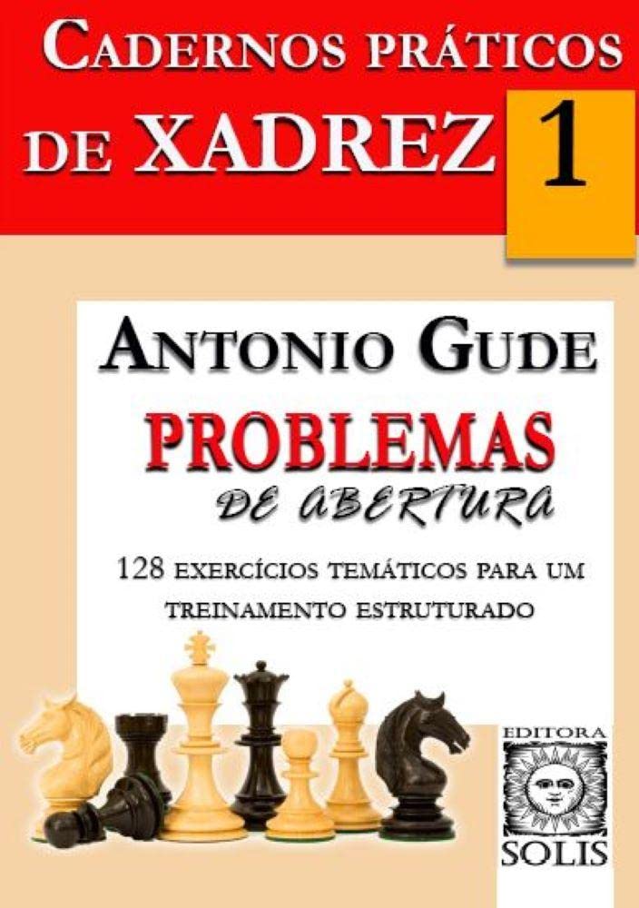 Cadernos Práticos de Xadrez 1 - Problemas de Abertura (Volume 1)
