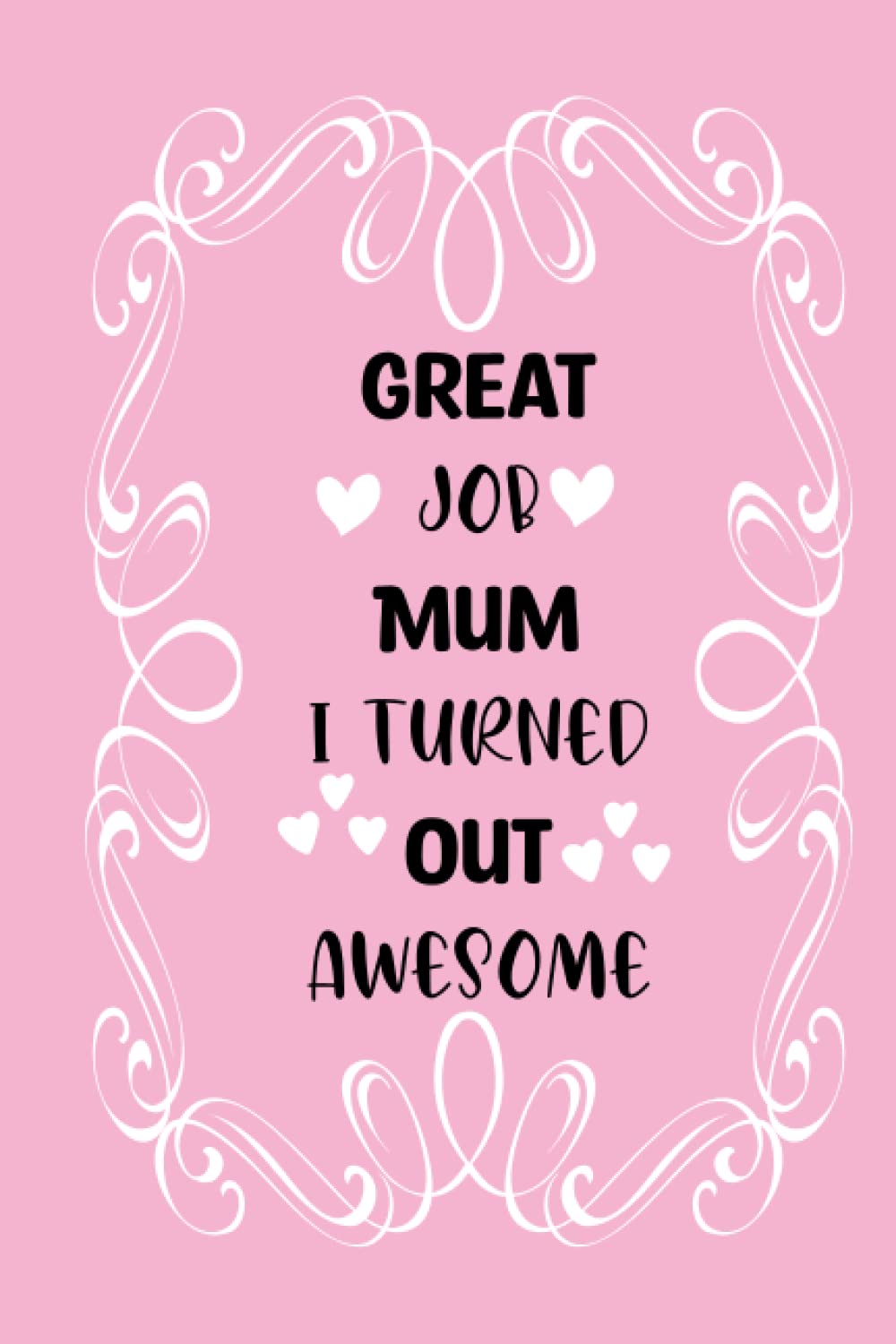 capítulo por capítulo baixar Mothers Day Gifts from Daughter: GREAT JOB MUM I TURNED OUT AWESOME, gifts for mom, from Daughter, from Son: Unique birthday gifts for women, for... from Daughter, husband, son, Lined Notebook