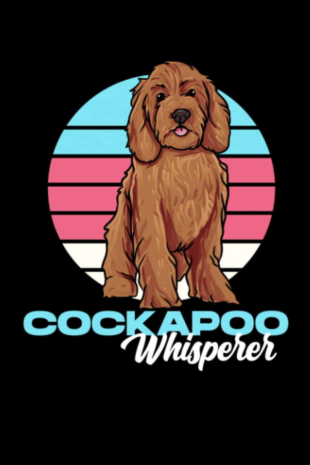 Cockapoo Whisperer: Cockapoo Dog Owner Gift - 6" x 9" Notebook For Everyday Tasks baixar livro de graça