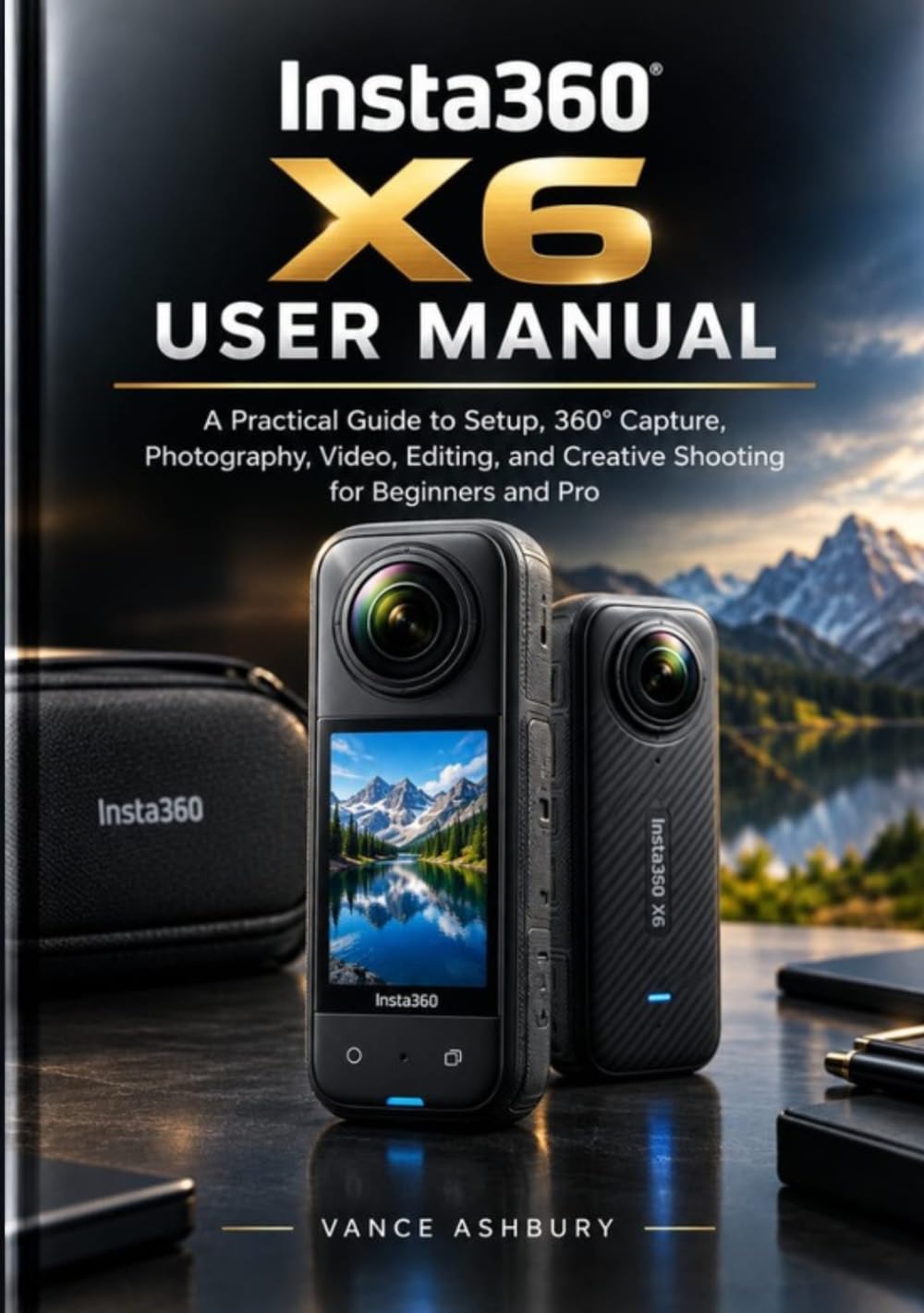 ler totalmente INSTA360 X6 USER MANUAL: A Practical Guide to Setup, 360° Capture, Photography, Video, Editing, and Creative Shooting for Beginners and Pro