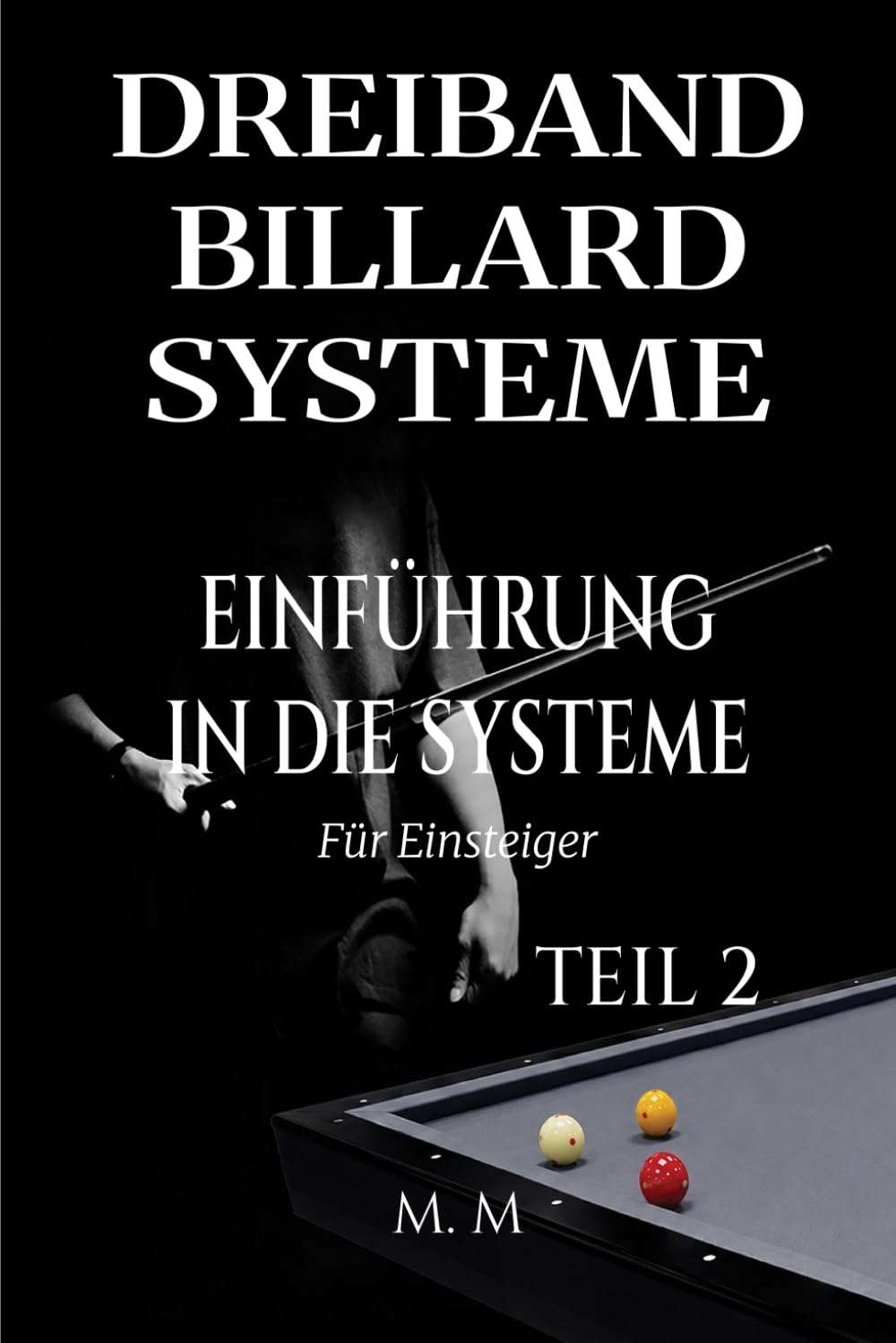 ler totalmente Dreiband Billard Systeme - Einführung In Die Systeme - Teil 2: Ein vollständiger Leitfaden für jeden, der Dreiband-Billardsysteme lernen möchte