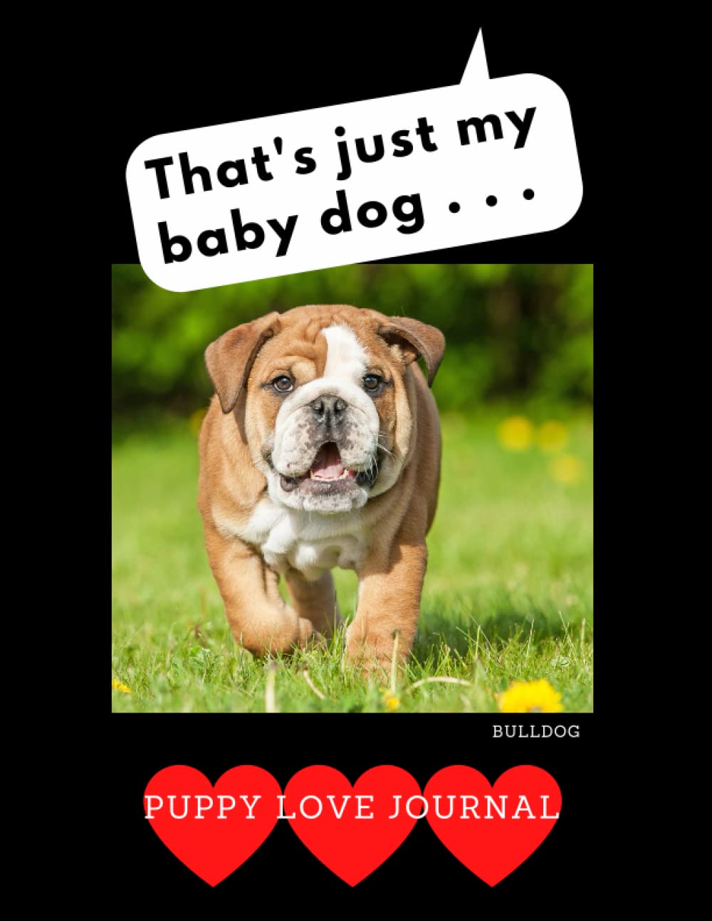 That’s Just My Baby Dog...: Puppy Love Journal Bulldog baixar livro de graça