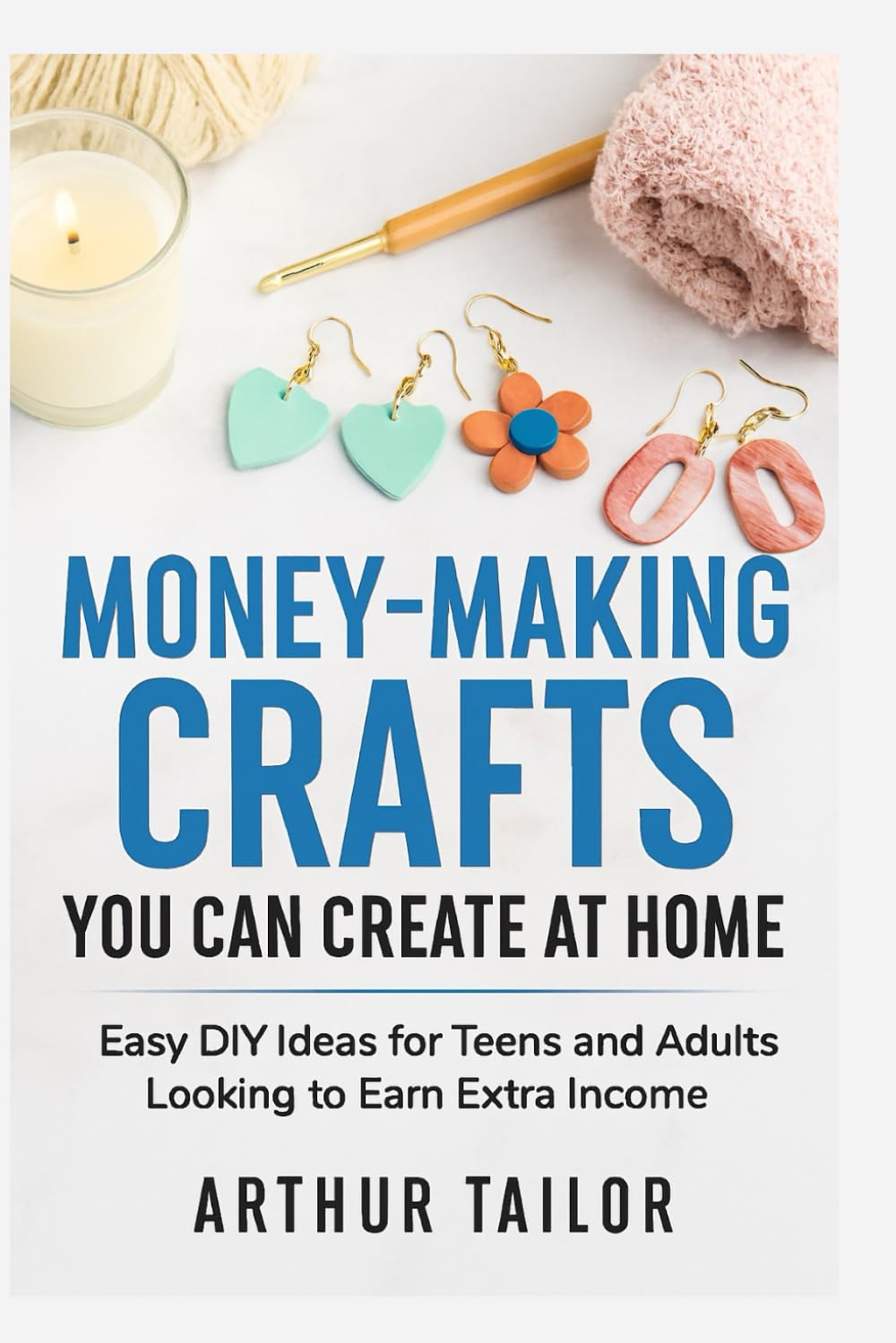 MONEY-MAKING CRAFTS YOU CAN CREATE AT HOME: Easy DIY Ideas for Teens and Adults Looking to Earn Extra Income baixar livro de graça