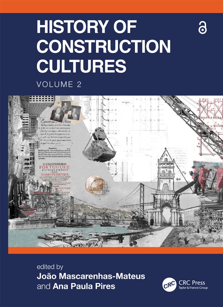 History of Construction Cultures Volume 2: Proceedings of the 7th International Congress on Construction History (7ICCH 2021), July 12-16, 2021, Lisbon, Portugal (English Edition) baixar o livro de graça