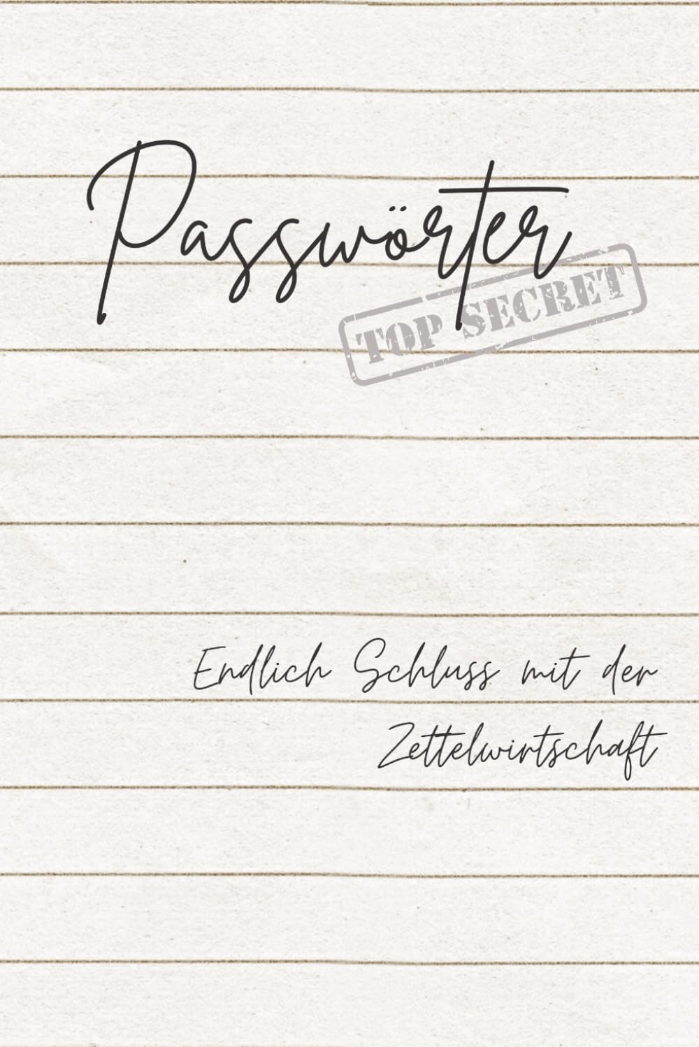 Passwort Buch - Notizbuch für alle Pins und Passwörter: Endlich Schluss mit der Zettelwirtschaft. Du musst dir jetzt nur noch merken, wo du dieses Buch versteckt hast... (German Edition) baixar livro de graça