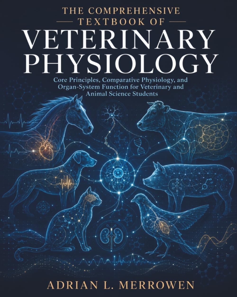 The Comprehensive Textbook of Veterinary Physiology: Core Principles, Comparative Physiology, and Organ-System Function for Veterinary and Animal Science Students baixar o livro de graça