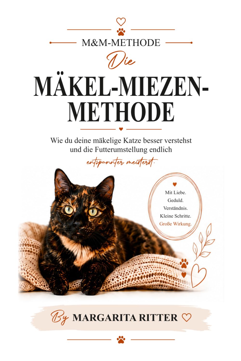 ler totalmente Futterumstellung bei Katzen - die M&M-Methode: Wie du deine mäkelige Katze besser verstehst und Schritt für Schritt an hochwertiges Nassfutter gewöhnst (German Edition)