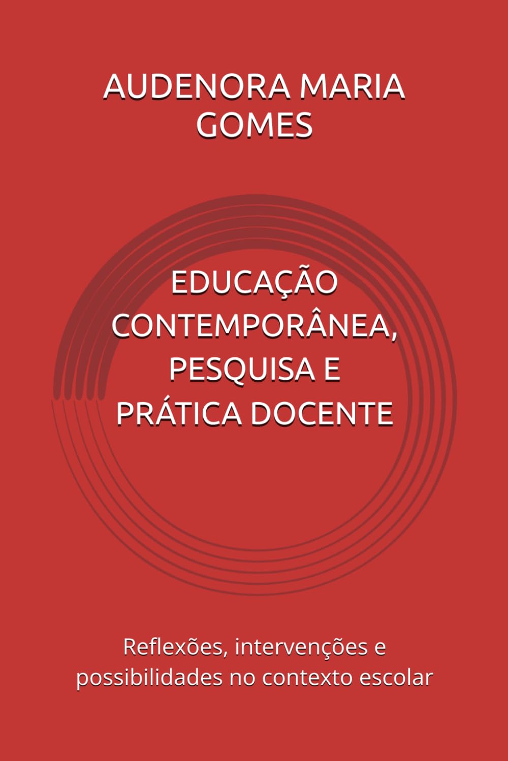 ler totalmente Educação Contemporânea, Pesquisa E Prática Docente: Reflexões, intervenções e possibilidades no contexto escolar