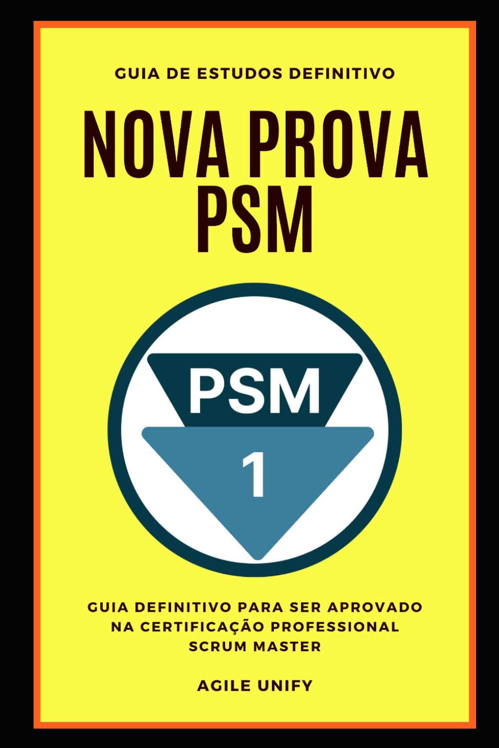 PSM: Nova Prova PSM Comentada com Guia de Estudos Definitivo para Ser Aprovado na Certificação Professional Scrum Master (Certificações Ágeis) (Portuguese Edition) baixar livro de graça
