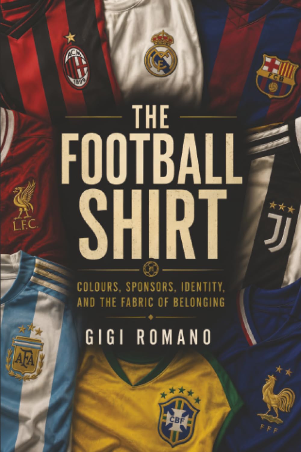 The Football Shirt: Colours, Sponsors, Identity, and the Fabric of Belonging