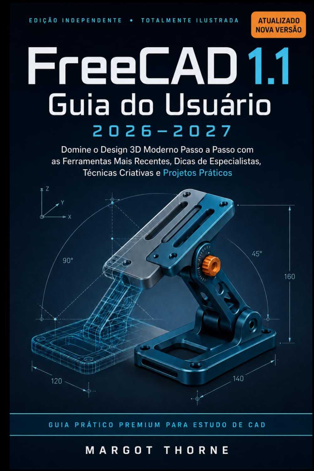 FreeCAD 1.1 Guia do Usuário 2026-2027: Domine o design 3D moderno passo a passo com as ferramentas mais recentes, dicas de especialistas, técnicas criativas e projetos práticos. (Portuguese Edition) baixar livro de graça