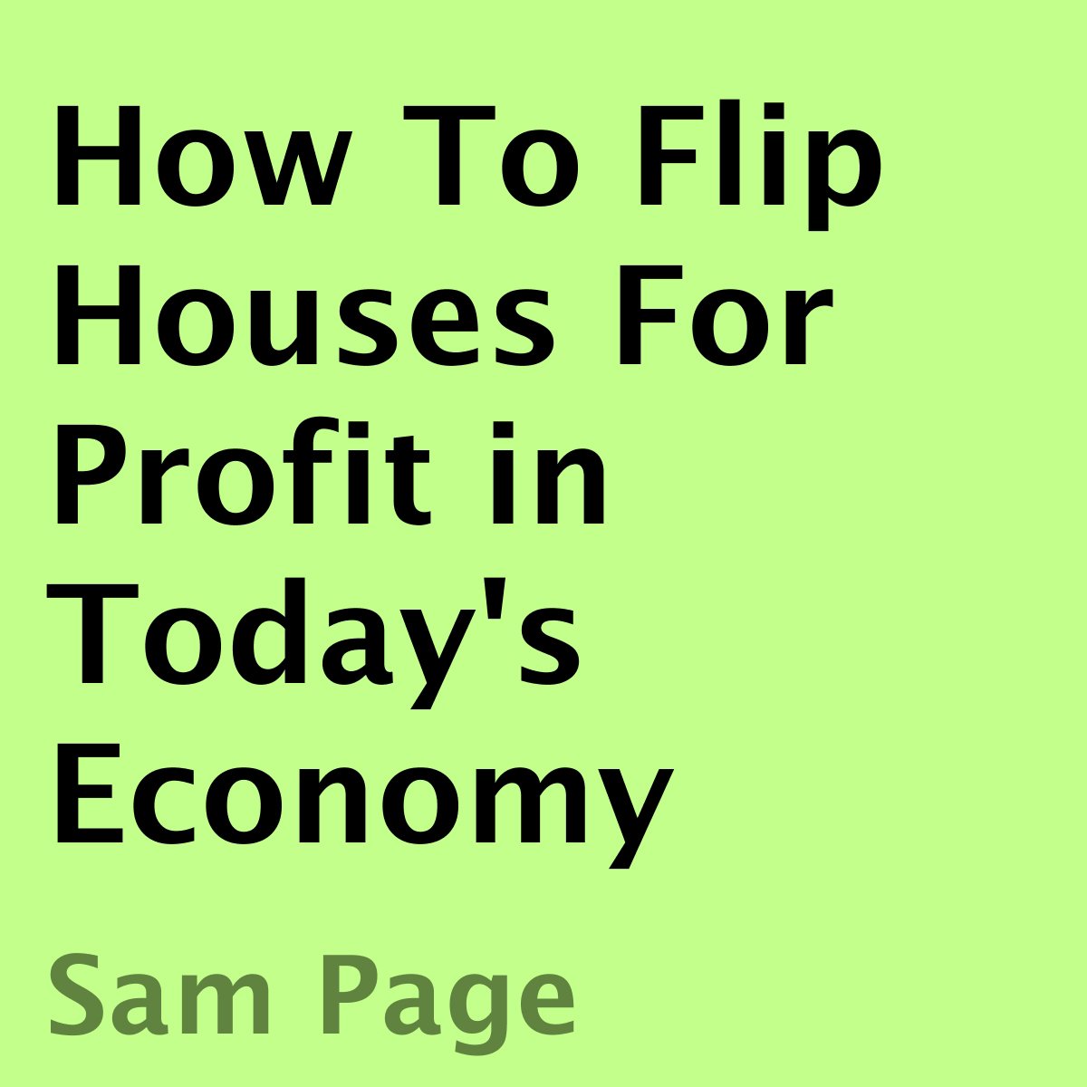 ler totalmente How to Flip Houses for Profit in Today's Economy