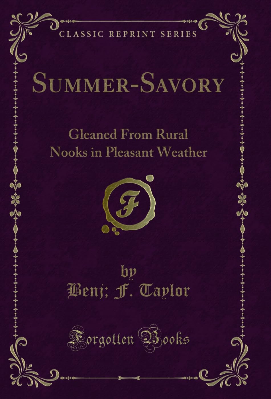 Summer-Savory: Gleaned From Rural Nooks in Pleasant Weather (Classic Reprint) (English Edition)