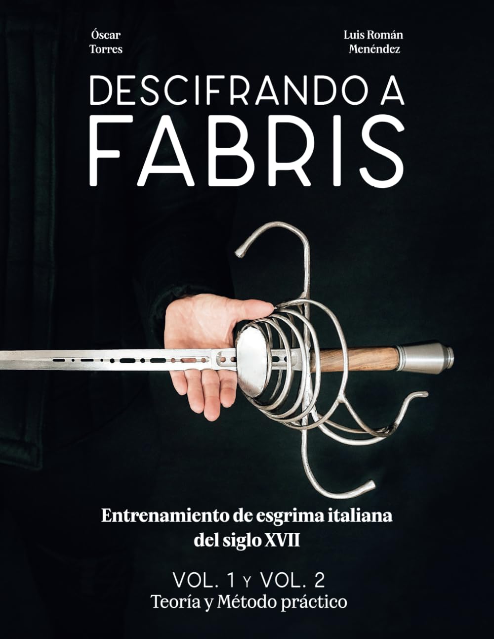 capítulo por capítulo baixar Descifrando a Fabris - Entrenamiento de esgrima italiana del siglo XVII: Volumen 1 y 2: Teoría y Método práctico (Spanish Edition)