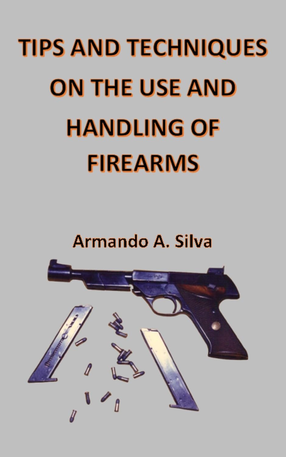 ler totalmente TIPS AND TECHNIQUES ON THE USE AND HANDLING OF FIREARMS (English Edition)